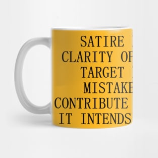 Satire Requires a Clarity of Purpose and Taget Mug